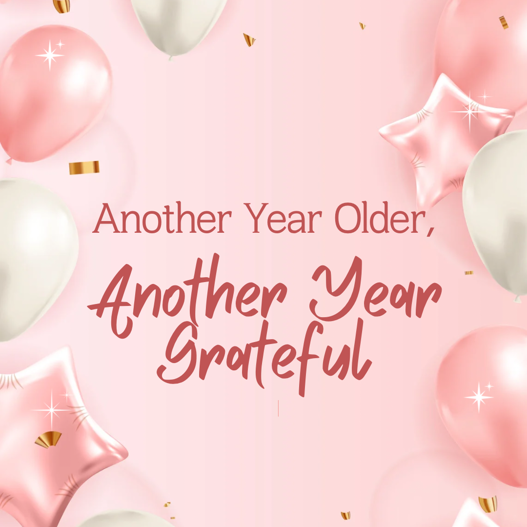 Another Year Older, Another Year Grateful